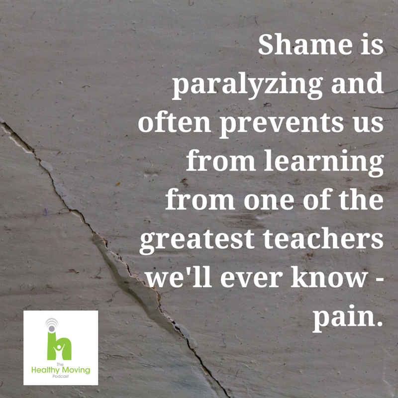 Shame is paralyzing and often prevents
