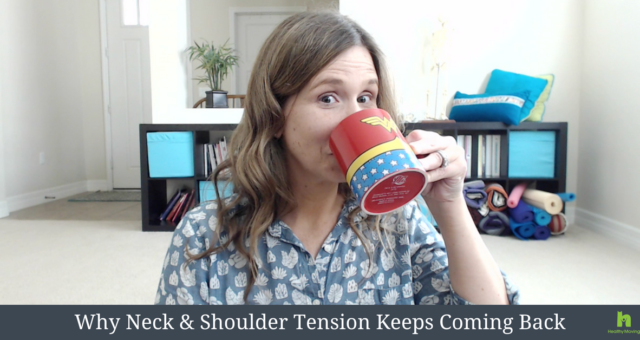 Why Neck & Shoulder Tension Keeps Coming Back